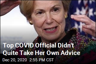 Top COVID Official Didn&#39;t Quite Take Her Own Advice
