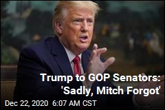 Trump to GOP Senators: &#39;Sadly, Mitch Forgot&#39;
