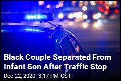 Black Couple Separated From Infant Son After Traffic Stop
