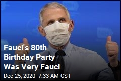 Fauci Had a Very Fauci Birthday Party