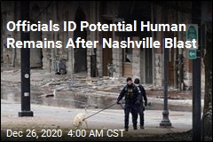 Officials ID Potential Human Remains After Nashville Blast