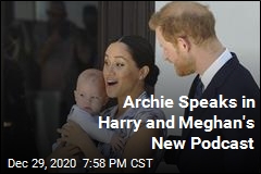 Archie Speaks in Harry and Meghan&#39;s New Podcast