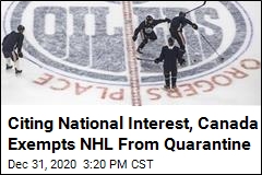 Citing National Interest, Canada Exempts NHL From Quarantines