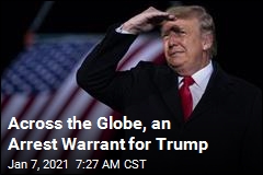Across the Globe, an Arrest Warrant for Trump