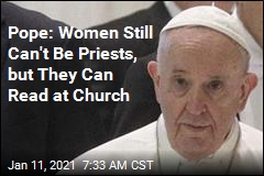 Pope: Women Still Can&#39;t Be Priests, but They Can Read at Church