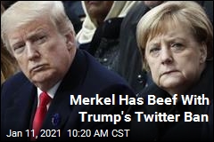 Merkel: Trump&#39;s Twitter Eviction &#39;Problematic&#39;