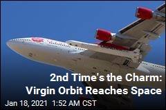 2nd Time&#39;s the Charm: Richard Branson&#39;s Virgin Orbit Reaches Space