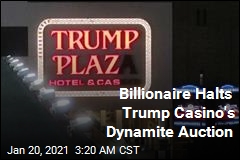 Billionaire Halts Trump Casino Dynamite Auction