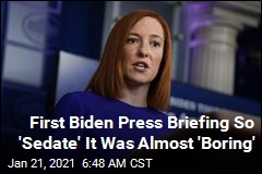 First Biden Press Briefing So &#39;Sedate&#39; It Was Almost &#39;Boring&#39;