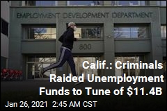 Calif. Paid $114B in Unemployment. 10% of That Was Fraud