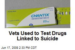 Vets Used to Test Drugs Linked to Suicide