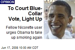 To Court Blue-Collar Vote, Light Up