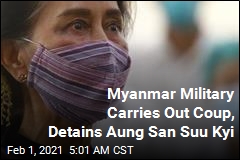 After Myanmar Coup, Aung San Suu Kyi Detained by Military