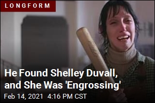 He Found Shelley Duvall, and She Was &#39;Engrossing&#39;