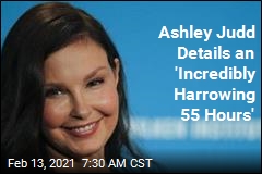 Ashley Judd Details an &#39;Incredibly Harrowing 55 Hours&#39;