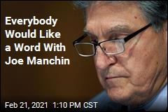 Everybody Would Like a Word With Joe Manchin