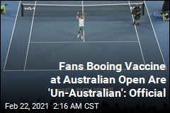 Australian Open Fans Were &#39;Booing Vaccine&#39;
