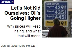 Let's Not Kid Ourselves: Oil's Going Higher