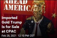 Imported Gold Trump Is for Sale at CPAC