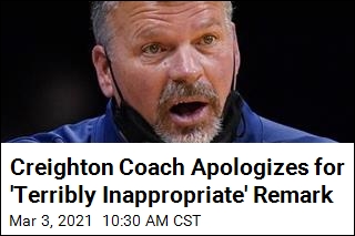 Creighton Coach Apologizes for &#39;Terribly Inappropriate&#39; Remark