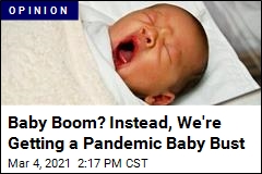 Baby Boom? Instead, We&#39;re Getting a Pandemic Baby Bust