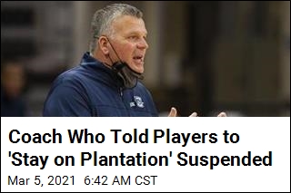 Coach Who Told Players to &#39;Stay on Plantation&#39; Suspended