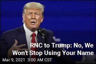 RNC to Trump: We Won&#39;t Stop Using Your Name