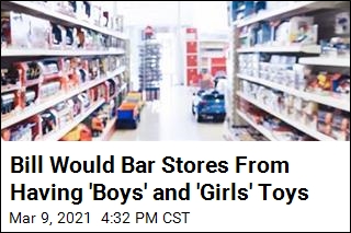 Bill Would Bar Stores From Having &#39;Boys&#39; and &#39;Girls&#39; Toys