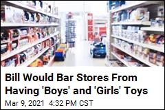 Bill Would Bar Stores From Having &#39;Boys&#39; and &#39;Girls&#39; Toys