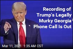 Recording of Trump&#39;s Legally Murky Georgia Phone Call Is Out