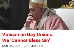 Vatican on Gay Unions: We &#39;Cannot Bless Sin&#39;