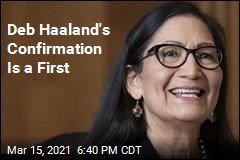 Deb Haaland&#39;s Confirmation Is a First
