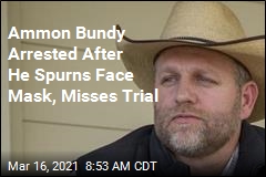 Ammon Bundy&#39;s Anti-Mask Stance Gets Him Arrested Again