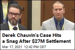 Derek Chauvin&#39;s Case Hits a Snag After $27M Settlement