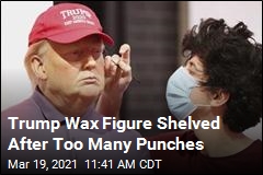 Trump Wax Figure Shelved After Too Many Punches
