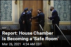 Report: House Chamber Is Becoming a &#39;Safe Room&#39;