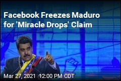 Facebook Freezes Maduro for &#39;Miracle Drops&#39; Claim