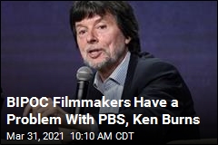 BIPOC Filmmakers Have a Problem With PBS, Ken Burns