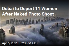 Dubai Is Deporting 11 Women Involved in Nude Photo Shoot