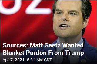 Matt Gaetz Asked Trump for a Pre-Emptive Pardon: Sources
