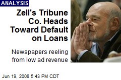 Zell's Tribune Co. Heads Toward Default on Loans