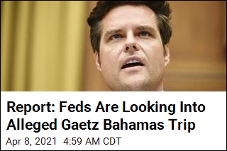 Report: Feds Are Looking Into Gaetz&#39;s Bahamas Trip