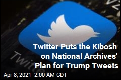 Twitter Puts the Kibosh on National Archives&#39; Trump Tweets Plan