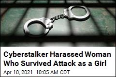 Cyberstalker Harassed Woman Who Survived Attack as a Girl