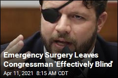 Emergency Surgery Leaves Congressman &#39;Effectively Blind&#39;