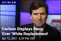 Carlson Displays Panic Over &#39;White Replacement&#39;