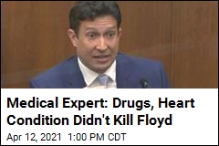 Medical Expert: Drugs, Heart Condition Didn&#39;t Kill Floyd