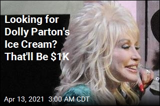 Looking for Dolly Parton&#39;s Ice Cream? That&#39;ll Be $1K