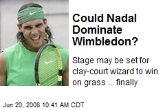 Could Nadal Dominate Wimbledon?