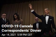 COVID-19 Cancels Correspondents&#39; Dinner